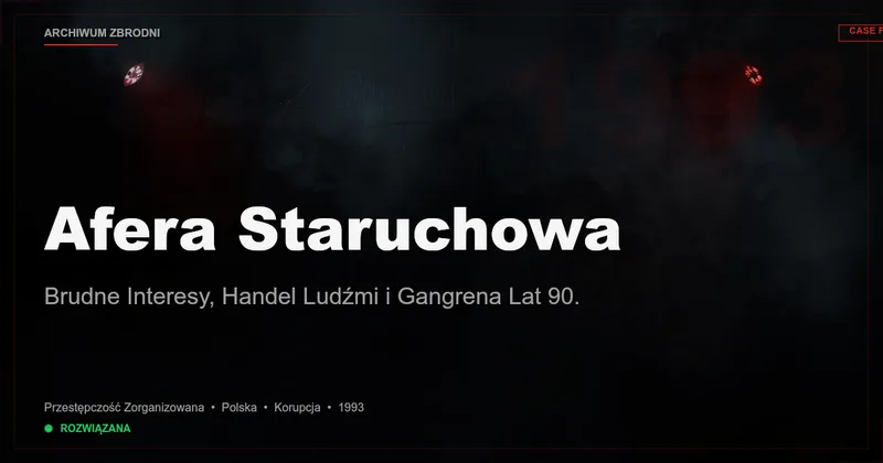 Afera Staruchowa: Brudne Interesy, Handel Ludźmi i Gangrena Lat 90.