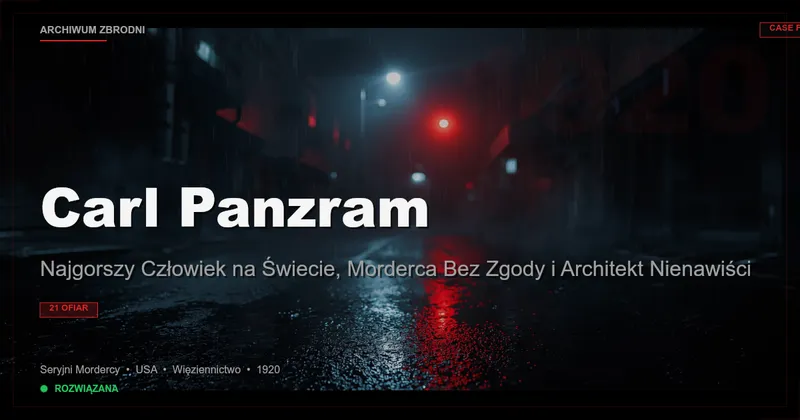 Carl Panzram: Najgorszy Człowiek na Świecie, Morderca Bez Zgody i Architekt Nienawiści