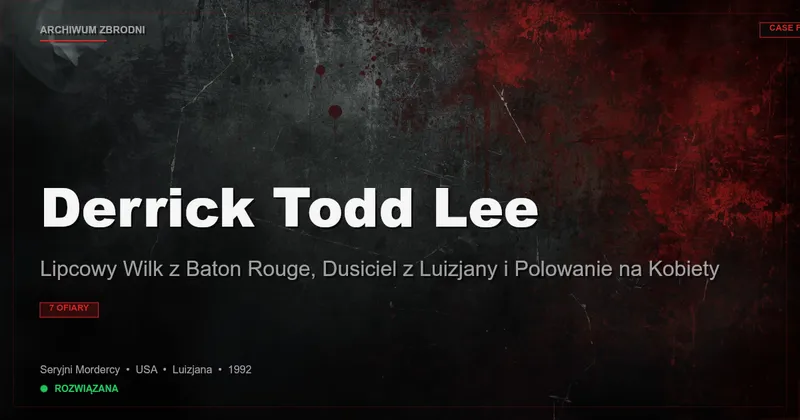Derrick Todd Lee: Lipcowy Wilk z Baton Rouge, Dusiciel z Luizjany i Polowanie na Kobiety
