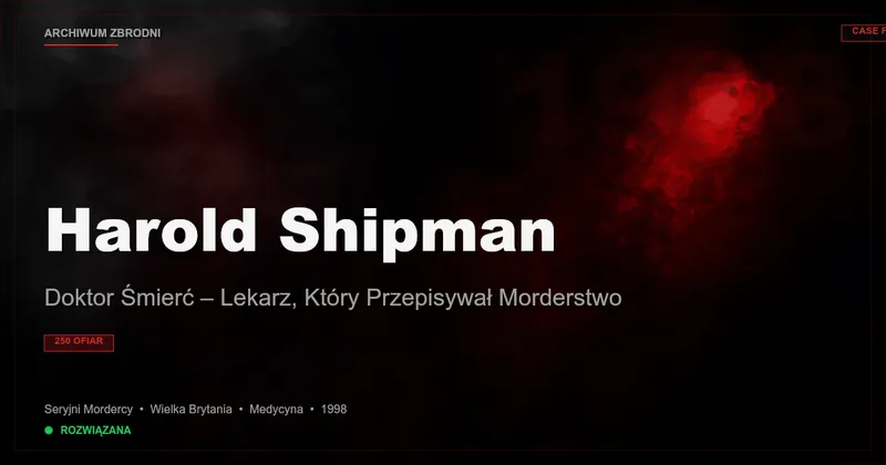 Harold Shipman: Doktor Śmierć – Lekarz, Który Przepisywał Morderstwo