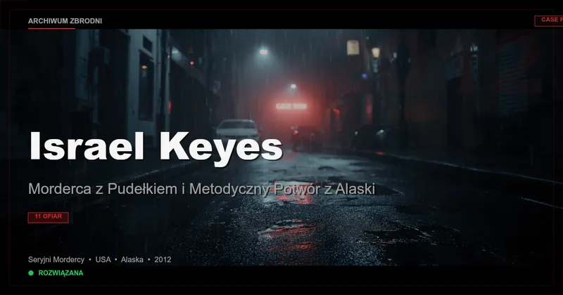 Israel Keyes: Morderca z Pudełkiem i Metodyczny Potwór z Alaski