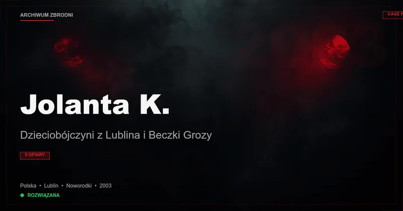 Jolanta K.: Dzieciobójczyni z Lublina i Beczki Grozy