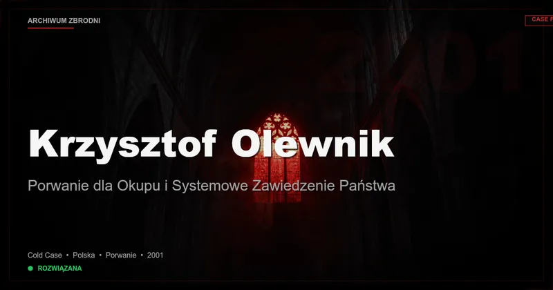 Krzysztof Olewnik: Porwanie dla Okupu i Systemowe Zawiedzenie Państwa