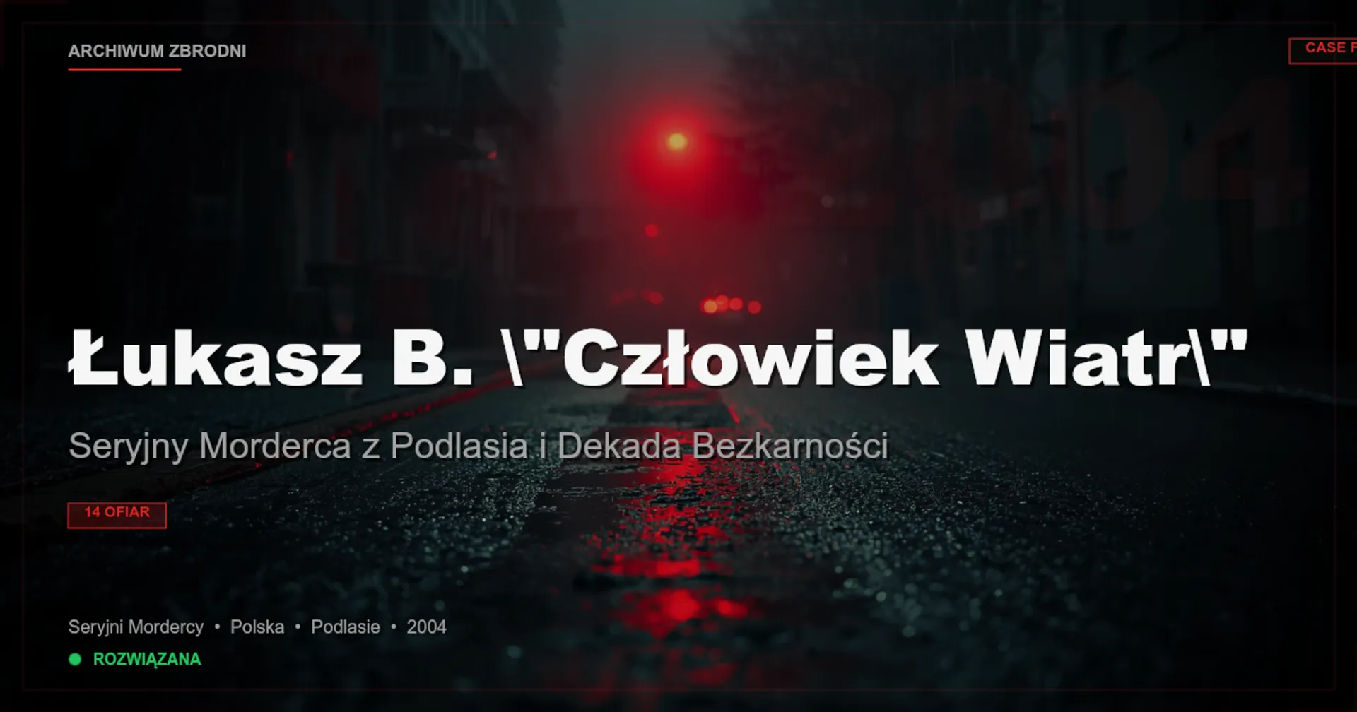Łukasz B. "Człowiek Wiatr": Seryjny Morderca z Podlasia i Dekada Bezkarności