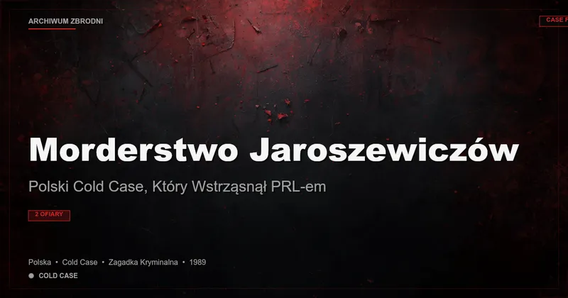 Morderstwo Jaroszewiczów: Polski Cold Case, Który Wstrząsnął PRL-em
