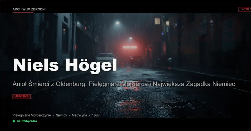Niels Högel: Anioł Śmierci z Oldenburg, Pielęgniarz Morderca i Największa Zagadka Niemiec