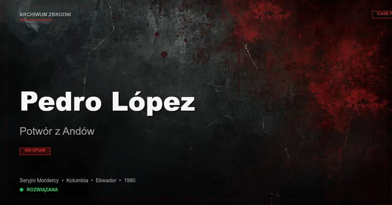 Pedro López: Potwór z Andów