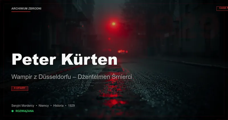 Peter Kürten: Wampir z Düsseldorfu – Dżentelmen Śmierci