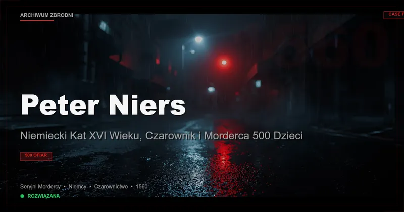 Peter Niers: Niemiecki Kat XVI Wieku, Czarownik i Morderca 500 Dzieci