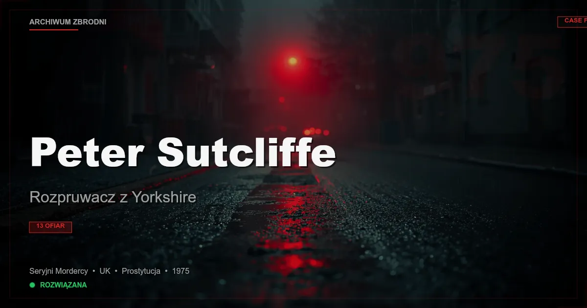 Peter Sutcliffe: Rozpruwacz z Yorkshire