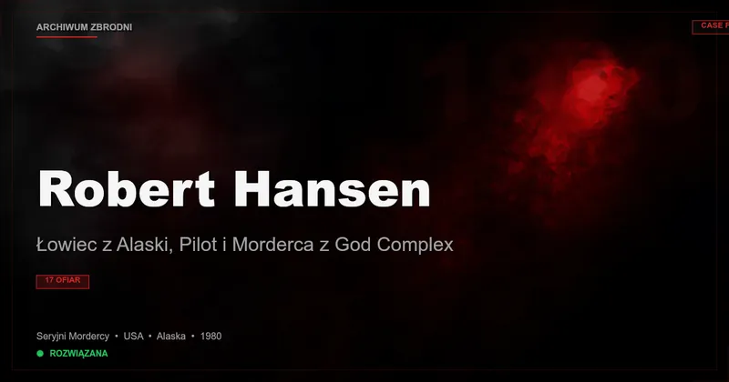 Robert Hansen: Łowiec z Alaski, Pilot i Morderca z God Complex