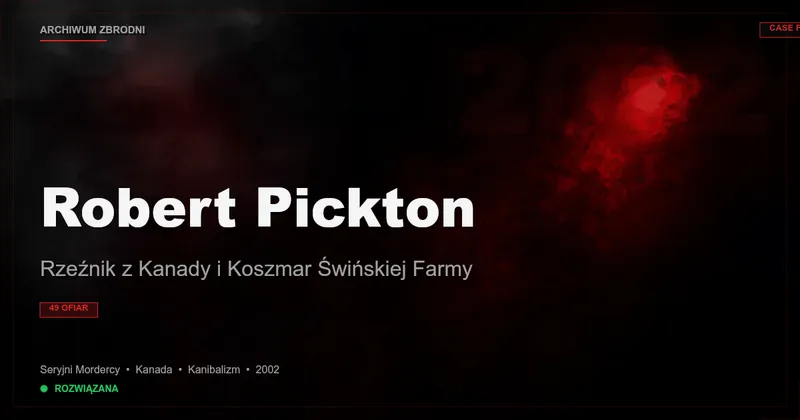Robert Pickton: Rzeźnik z Kanady i Koszmar Świńskiej Farmy