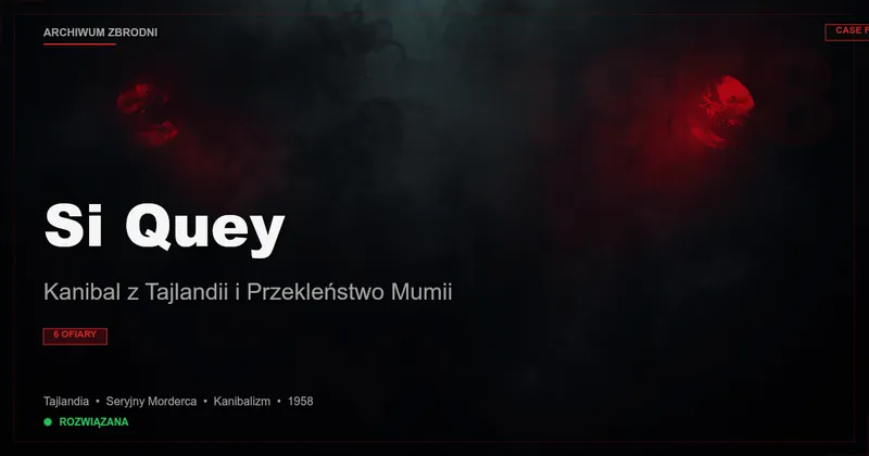 Si Quey: Kanibal z Tajlandii i Przekleństwo Mumii