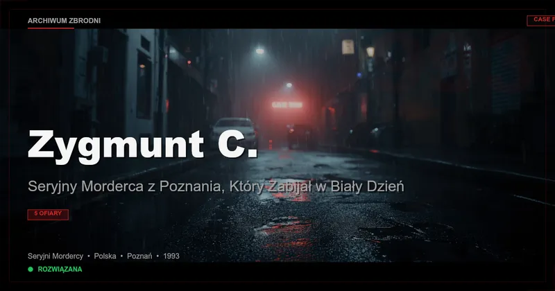 Zygmunt C.: Seryjny Morderca z Poznania, Który Zabijał w Biały Dzień