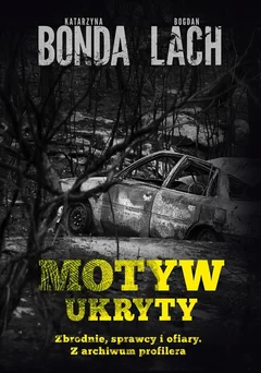 Okładka książki „Motyw ukryty. Zbrodnie, sprawcy i ofiary”